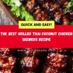 The Best Grilled Thai Coconut Chicken Skewers Recipe
