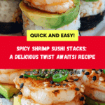 Spicy Shrimp Sushi Stacks: A Delicious Twist Awaits! Recipe