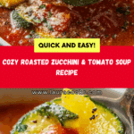 roasted zucchini & tomato soup recipe