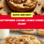 Butterfinger Caramel Crunch Cookies Recipe