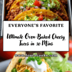 Ultimate Oven-Baked Cheesy Tacos in 30 Mins