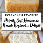 Perfectly Soft Homemade Bread: Beginner’s Delight